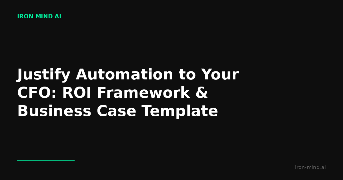 Justify Automation to Your CFO: ROI Framework & Business Case Template ...