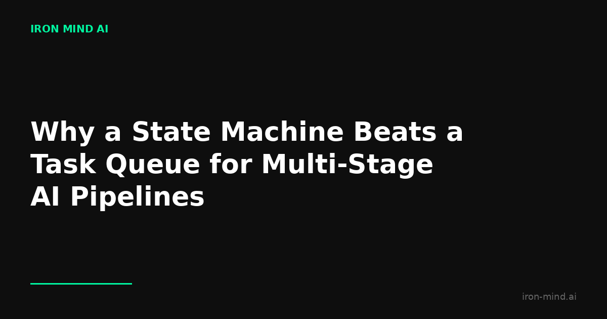 Queue Based State Machine Why a State Machine Beats a Task Queue for Multi-Stage AI Pipelines ...